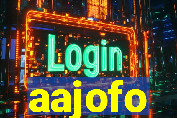 aajofo