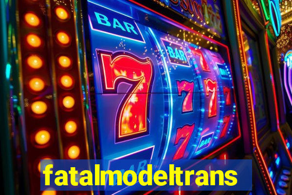 fatalmodeltransex