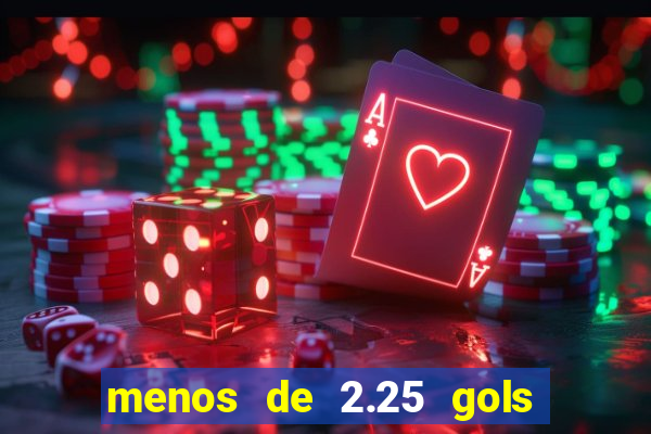 menos de 2.25 gols o que significa