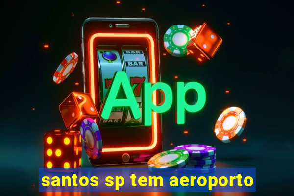 santos sp tem aeroporto