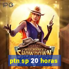 ptn sp 20 horas