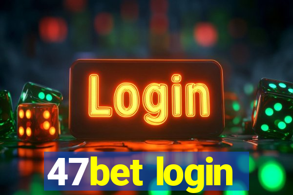 47bet login