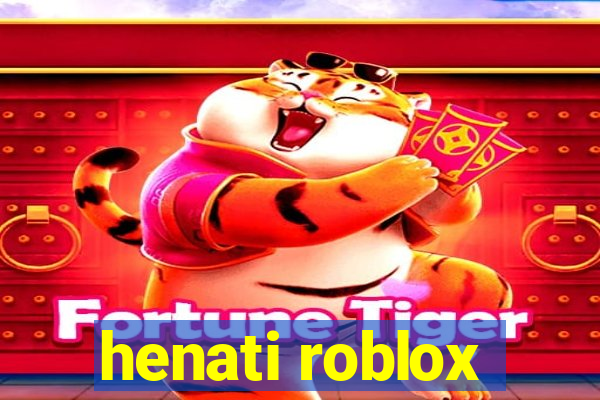 henati roblox