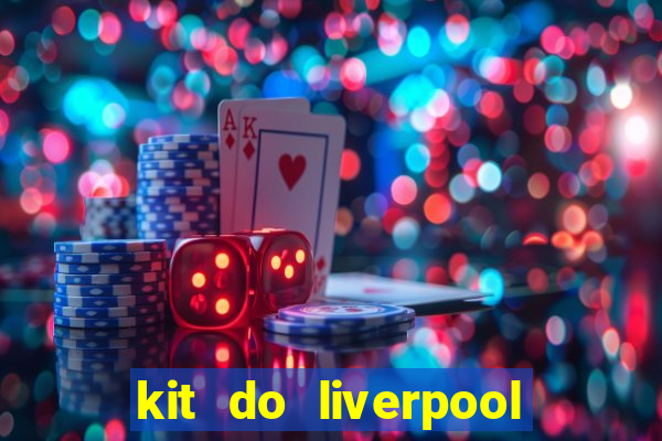 kit do liverpool dls 19