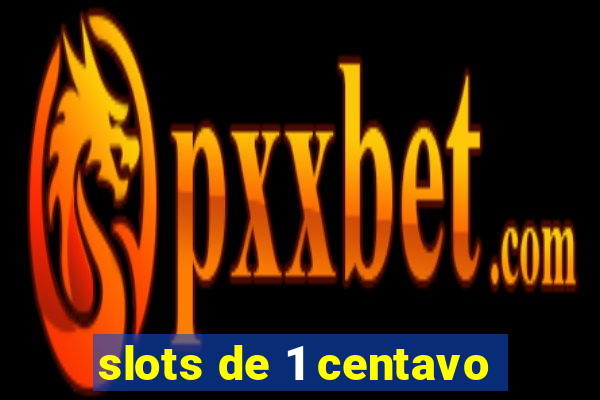 slots de 1 centavo