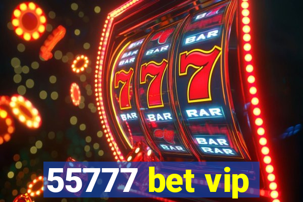 55777 bet vip