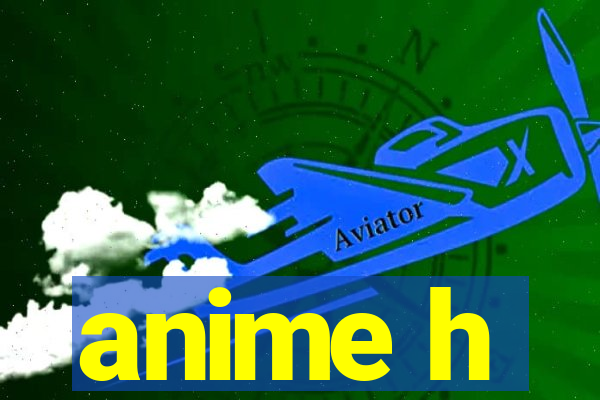 anime h