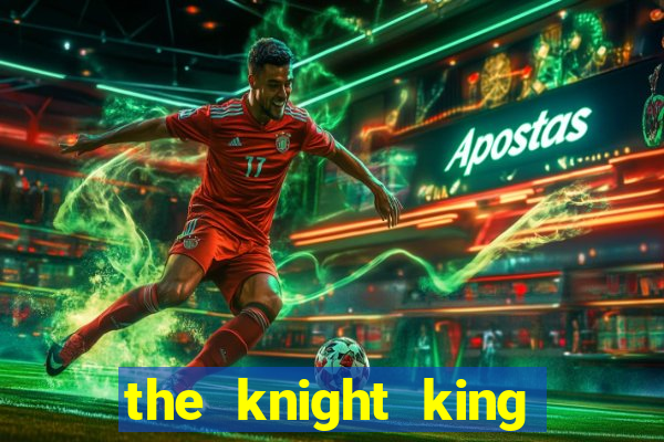 the knight king who returned with a god chapter