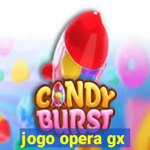 jogo opera gx