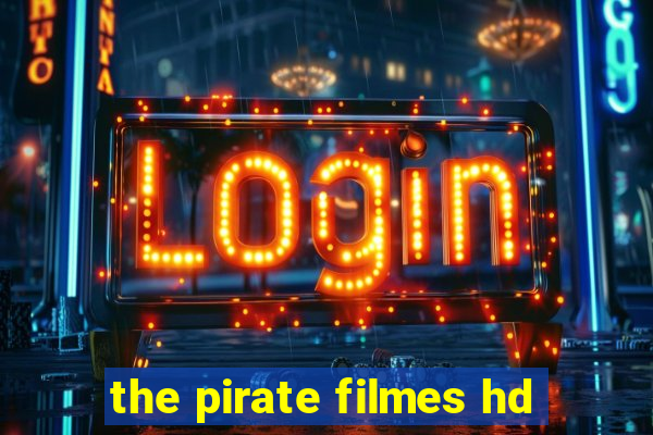 the pirate filmes hd
