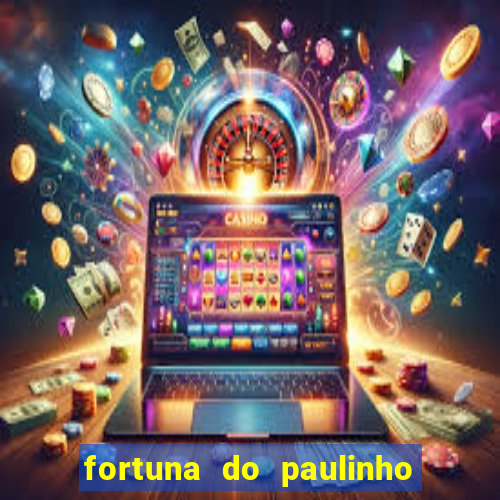 fortuna do paulinho do roupa nova