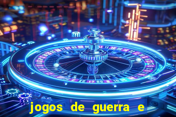jogos de guerra e de estrategia