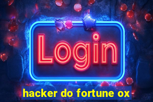 hacker do fortune ox