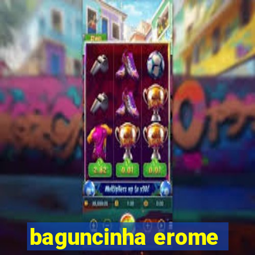 baguncinha erome