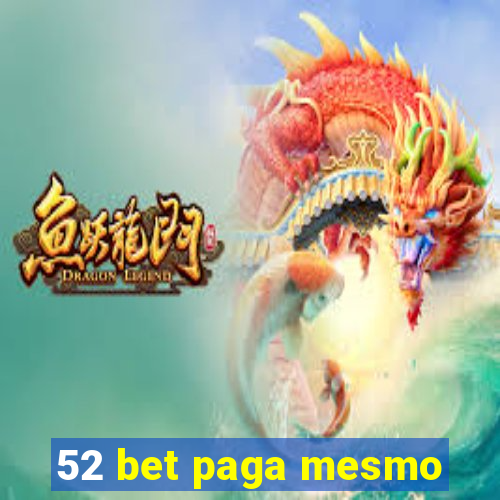 52 bet paga mesmo