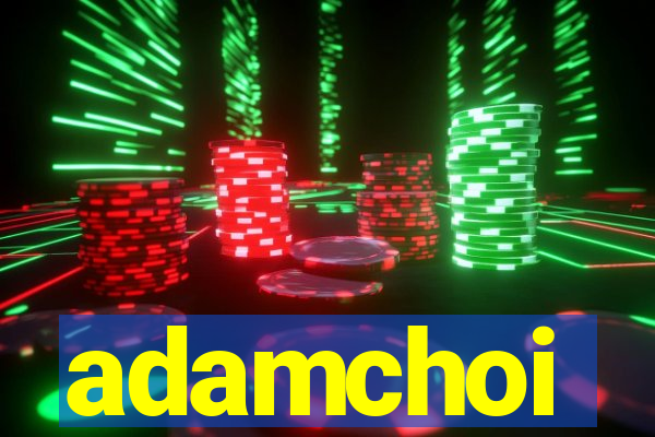 adamchoi