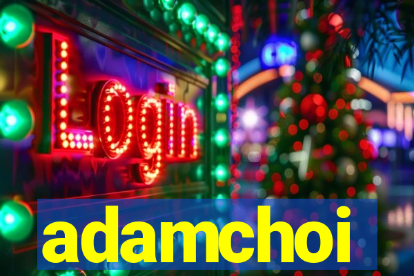 adamchoi