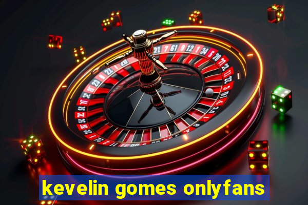kevelin gomes onlyfans