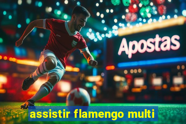 assistir flamengo multi