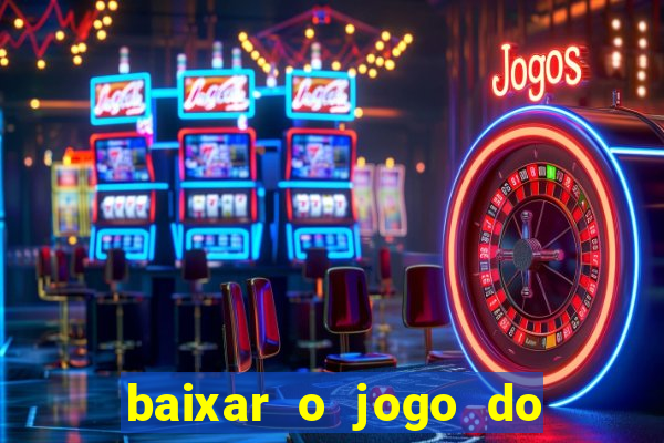 baixar o jogo do tigre 777