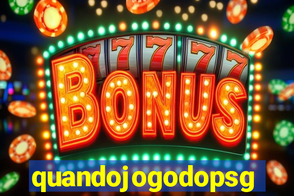 quandojogodopsg