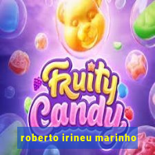 roberto irineu marinho