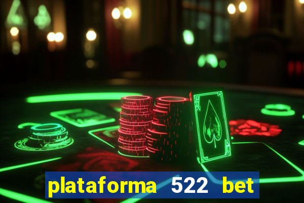 plataforma 522 bet 茅 confi谩vel