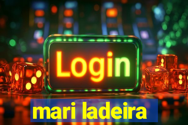 mari ladeira