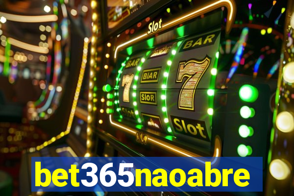 bet365naoabre