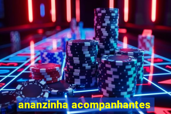 ananzinha acompanhantes