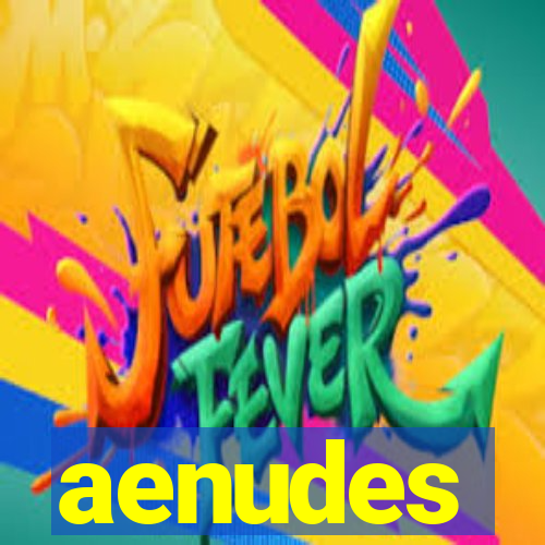 aenudes