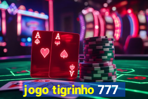 jogo tigrinho 777