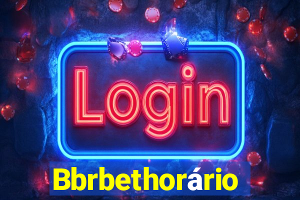Bbrbethorário