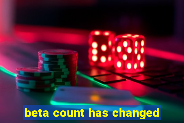 beta count has changed