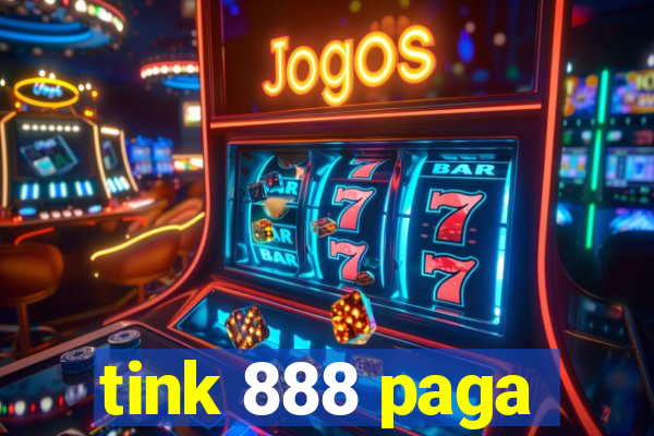 tink 888 paga