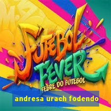 andresa urach fodendo