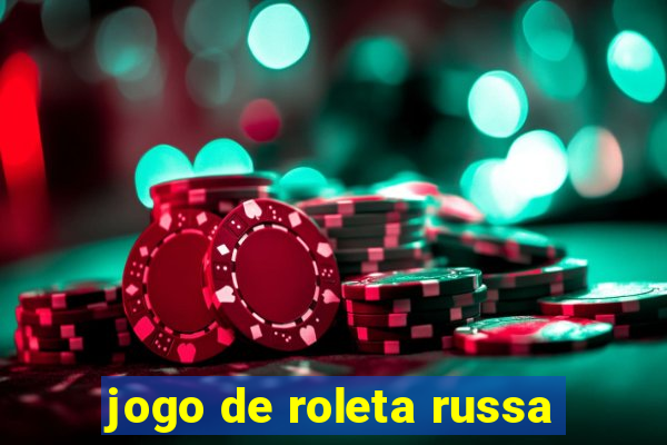 jogo de roleta russa