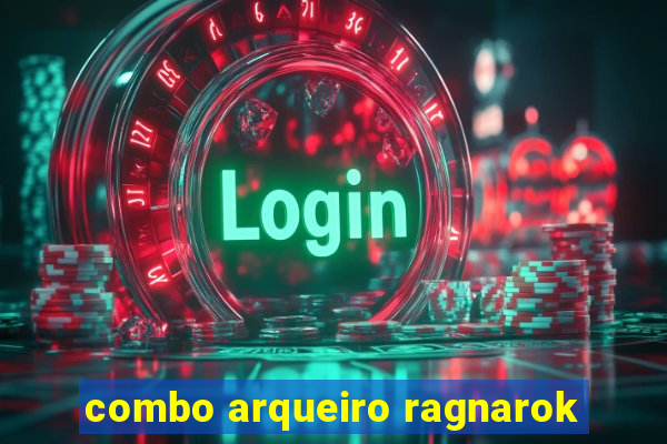 combo arqueiro ragnarok