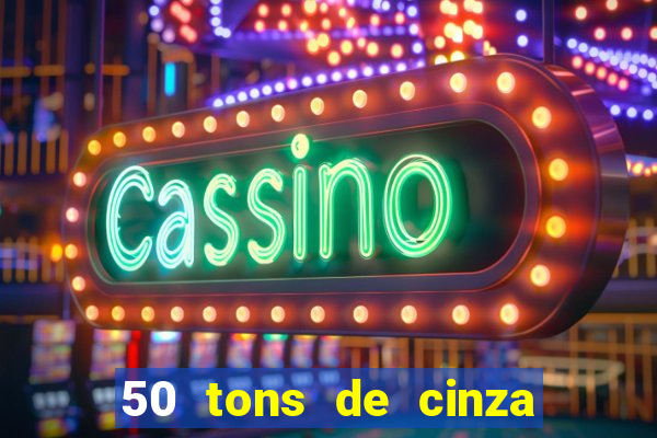 50 tons de cinza filme drive