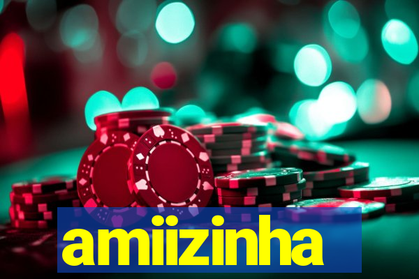 amiizinha