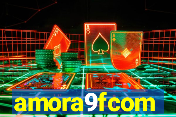 amora9fcom