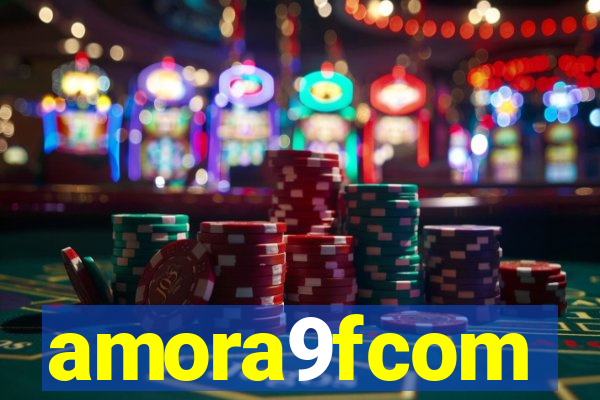 amora9fcom