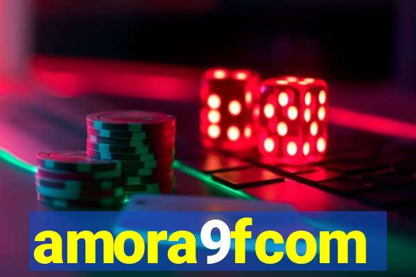 amora9fcom