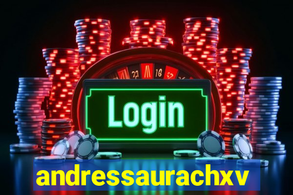 andressaurachxvideos