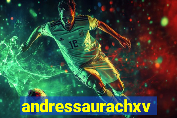 andressaurachxvideos