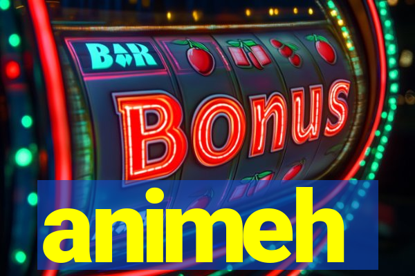 animeh