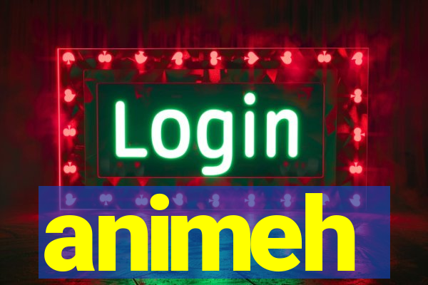 animeh