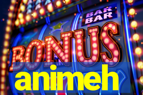 animeh