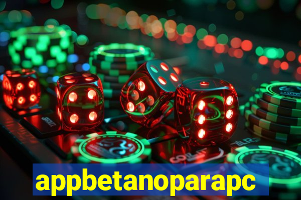 appbetanoparapc