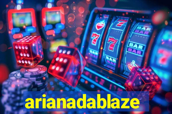 arianadablaze